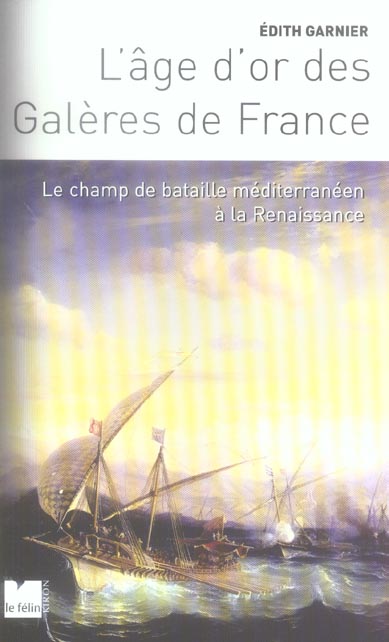 L AGE D'OR DES GALERES DE FRANCE - LE CHAMP DE BATAILLE MEDI