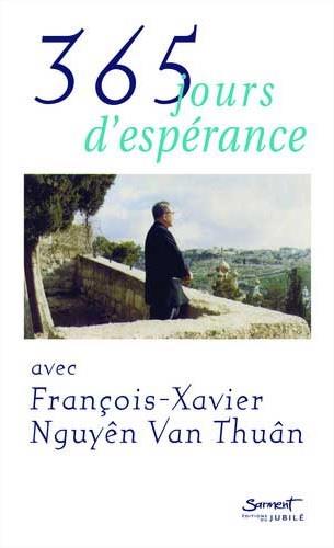 365 JOURS D'ESPERANCE - AVEC FRANCOIS-XAVIER NGUYEN VAN THUAN