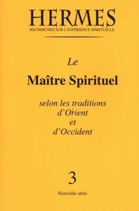 HERMES N 3 - LE MAITRE SPIRITUEL SELON LES TRADITIONS D'ORIENT ET D'OCCIDENT