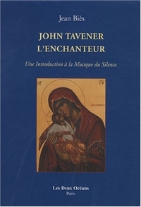 JOHN TAVENER L'ENCHANTEUR - UNE INTRODUCTION A LA MUSIQUE DU SILENCE