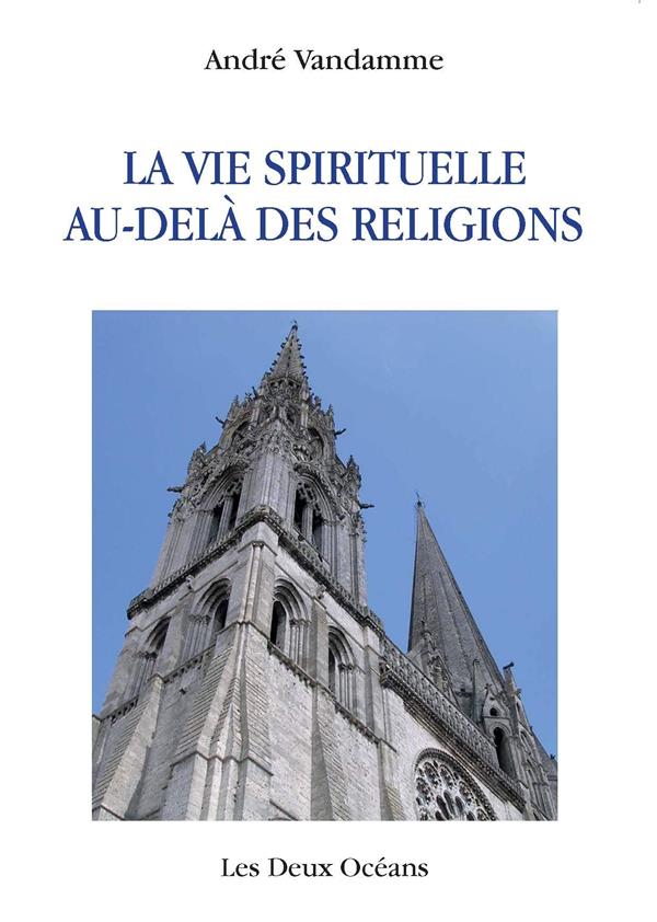 LA VIE SPIRITUELLE AU-DELA DES RELIGIONS