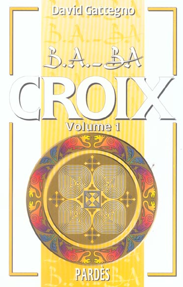 B.A. - BA CROIX VOLUME 1