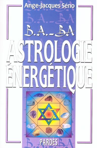 B.A. - BA DE L'ASTROLOGIE ENERGETIQUE
