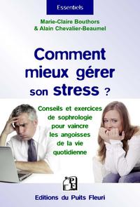 COMMENT MIEUX GERER SON STRESS ? - CONSEILS ET EXERCICES DE SOPHROLOGIE POUR VAINCRE LES ANGOISSES D