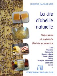 LA CIRE D'ABEILLE NATURELLE - PREPARATION ET MATERIELS - DERIVES ET RECETTES
