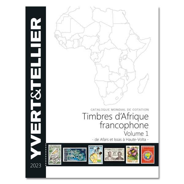 AFRIQUE FRANCOPHONE VOLUME 1 - 2023 (CATALOGUE DES TIMBRES DES PAYS D AFRIQUE : DE AFARS ET ISSAS A