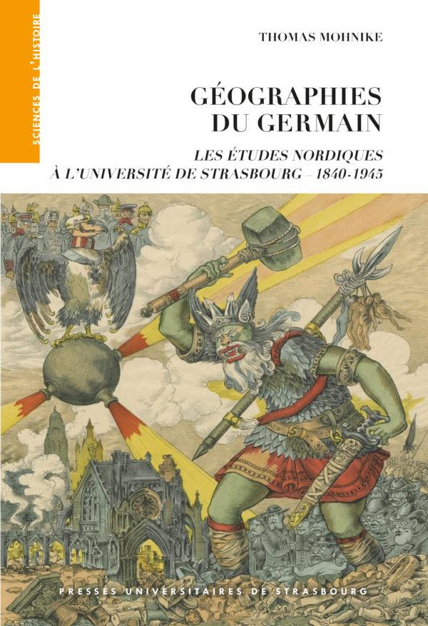 GEOGRAPHIES DU GERMAIN - LES ETUDES NORDIQUES A L'UNIVERSITE DE STRASBOURG 1840-1945