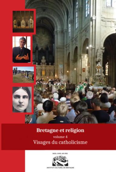 T 4 - BRETAGNE ET RELIGION : VISAGES DU CATHOLICISME