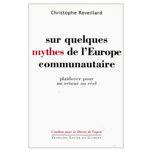 SUR QUELQUES MYTHES DE L'EUROPE COMMUNAUTAIRE - PLAIDOYER POUR UN RETOUR AU REEL