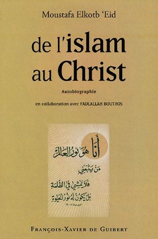 DE L'ISLAM AU CHRIST - AUTOBIOGRAPHIE