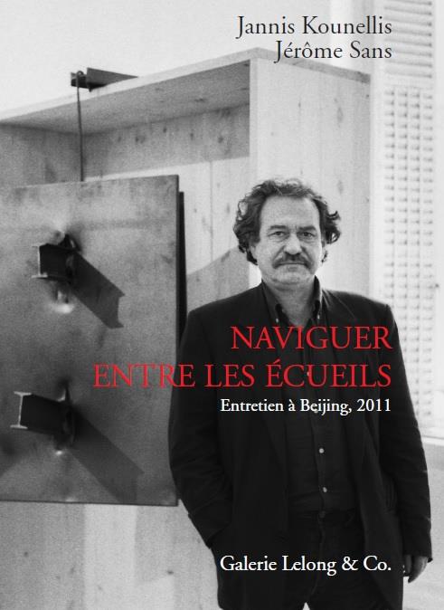 JANNIS KOUNELLIS, NAVIGUER ENTRE LES ECUEILS - ENTRETIENS A BEIJING EN 2011 AU TODAY ART MUSEUM