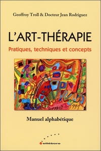 L'ART-THERAPIE - PRATIQUES, TECHNIQUES ET CONCEPTS