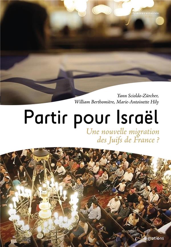PARTIR POUR ISRAEL - UNE NOUVELLE MIGRATION DE JUIFS DE FRANCE ?
