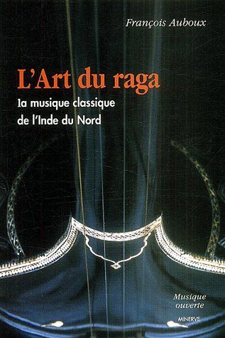 L' ART DU RAGA, LA MUSIQUE DE L'INDE DU NORD