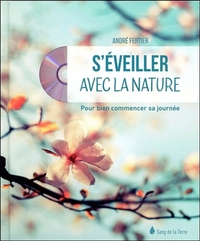 S'EVEILLER AVEC LA NATURE - POUR BIEN COMMENCER SA JOURNEE - LIVRE + CD