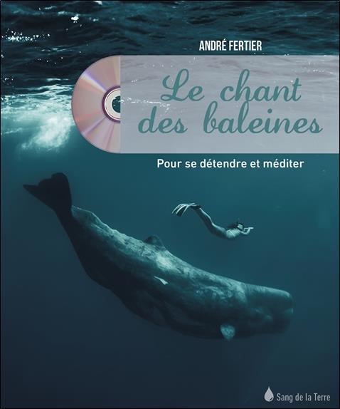 LE CHANT DES BALEINES - POUR SE DETENDRE ET MEDITER - LIVRE + CD