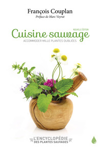 CUISINE SAUVAGE - ACCOMODER MILLE PLANTES OUBLIEES