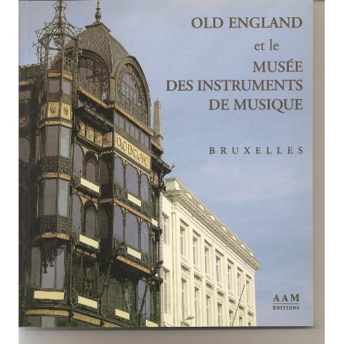 OLD ENGLAND ET LE MUSEE DES INSTRUMENTS DE MUSIQUE - BRUXELLES