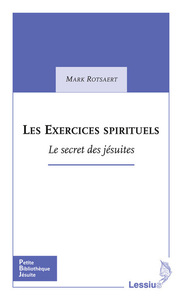 LES EXERCICES SPIRITUELS - LE SECRET DES JESUITES