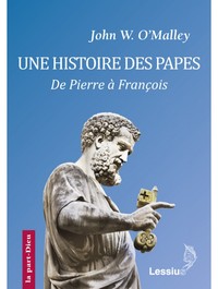 UNE HISTOIRE DES PAPES, DE PIERRE A FRANCOIS