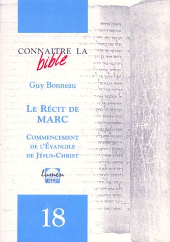 CONNAITRE LA BIBLE - NUMERO 18 LE RECIT DE MARC
