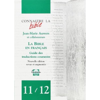 CONNAITRE LA BIBLE - NUMERO 11/12 LA BIBLE EN FRANCAIS GUIDE DES TRADUCTIONS COURANTES