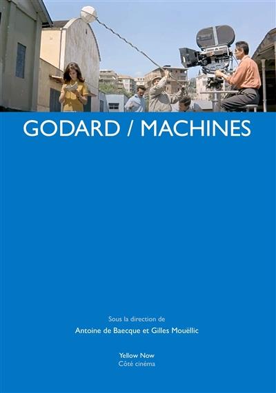 GODARD / MACHINES - SOUS LA DIRECTION DE ANTOINE DE BAECQUE ET GILLES MOUELLIC