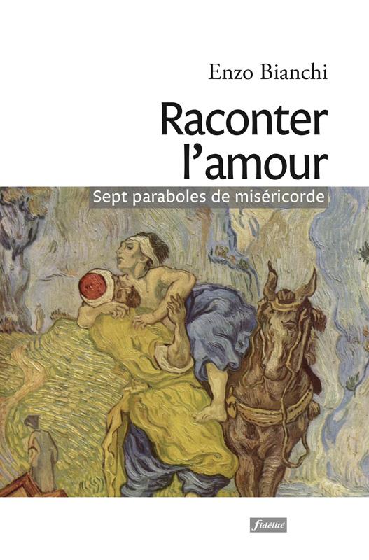 RACONTER L'AMOUR - SEPT PARABOLES DE MISERICORDE