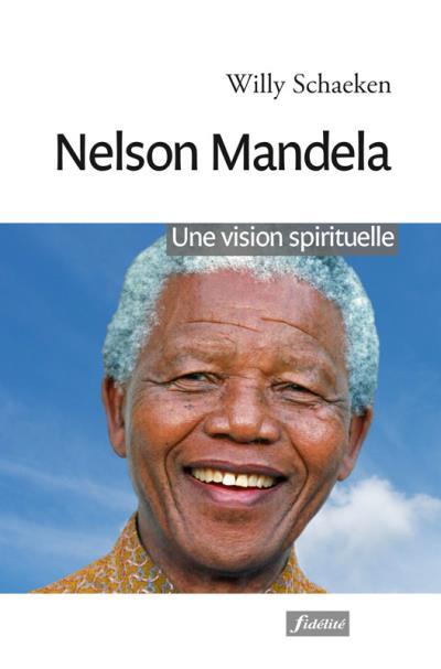 NELSON MANDELA - UNE VISION SPIRITUELLE