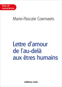 LETTRE D'AMOUR DE L'AU-DELA AUX ETRES HUMAINS