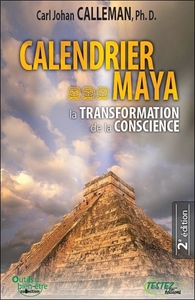 CALENDRIER MAYA - LA TRANSFORMATION DE LA CONSCIENCE