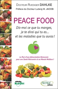 PEACE FOOD - DIS-MOI CE QUE TU MANGES, JE TE DIRAI QUI TU ES...
