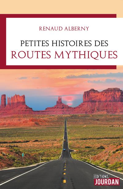 PETITES HISTOIRES DES ROUTES MYTHIQUES