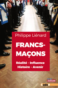 FRANCS-MACONS - REALITE - INFLUENCE - HISTOIRE - AVENIR
