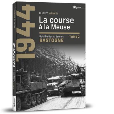 BASTOGNE - T02 - LA COURSE A LA MEUSE