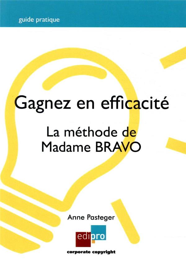 GAGNEZ EN EFFICACITE - LA METHODE DE MADAME BRAVO