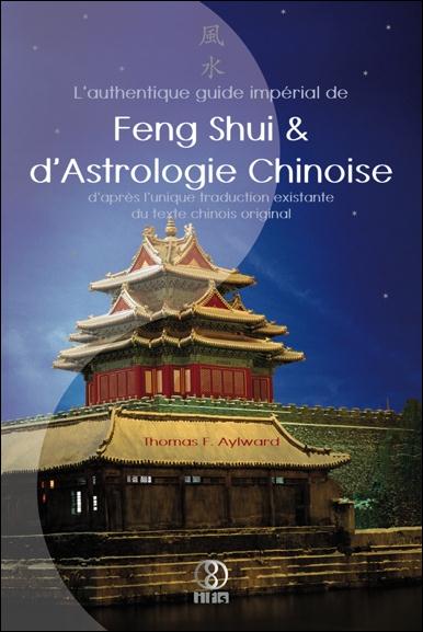 L'AUTHENTIQUE GUIDE IMPERIAL DE FENG SHUI & D'ASTROLOGIE CHINOISE
