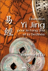 DIVINATION YI JING POUR LE FENG SHUI ET LA DESTINEE