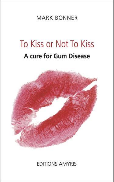 TO KISS OR NOT TO KISS - A CURE FOR GUM DISEASE