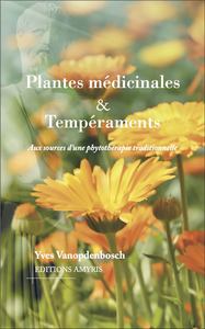 PLANTES MEDICINALES & TEMPERAMENTS - AUX SOURCES D'UNE PHYTOTHERAPIE TRADITIONNELLE