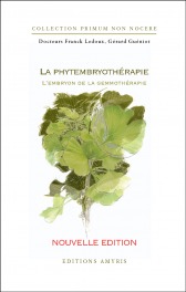 LA PHYTEMBRYOTHERAPIE - EDITION AUGMENTEE - L'EMBRYON DE LA GEMMOTHERAPIE