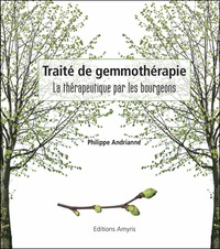 TRAITE DE GEMMOTHERAPIE - LA THERAPEUTIQUE PAR LES BOURGEONS