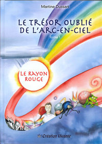 TRESOR OUBLIE DE L ARC-EN-CIEL (LE) : TOME 1 - LE RAYON ROUGE