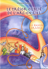 TRESOR OUBLIE DE L ARC-EN-CIEL (LE) : TOME 2 - LE RAYON ORANGE
