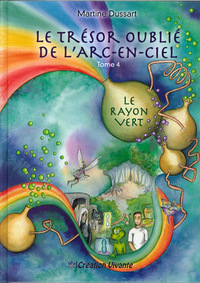 TRESOR OUBLIE DE L ARC-EN-CIEL (LE) : TOME 4 - LE RAYON VERT