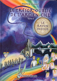 TRESOR OUBLIE DE L ARC-EN-CIEL (LE) : TOME 6 - LE RAYON INDIGO