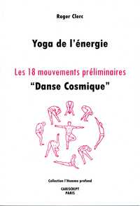 YOGA DE L'ENERGIE, LES 18 MOUVEMENTS PRELIMINAIRES, "DANSE COSMIQUE"