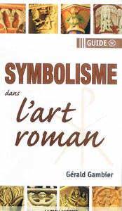 GUIDE DU SYMBOLISME DANS L'ART ROMAN
