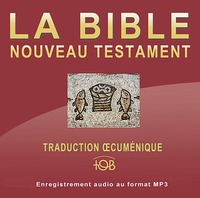 NOUVEAU TESTAMENT AUDIO TRADUCTION OECUMENIQUE DE LA BIBLE VERSION TOB
