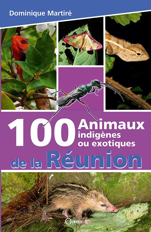 100 ANIMAUX INDIGENES OU EXOTIQUES DE LA REUNION